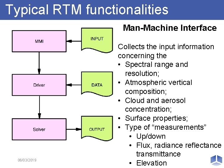Typical RTM functionalities Man-Machine Interface 06/03/2019 Collects the input information concerning the • Spectral