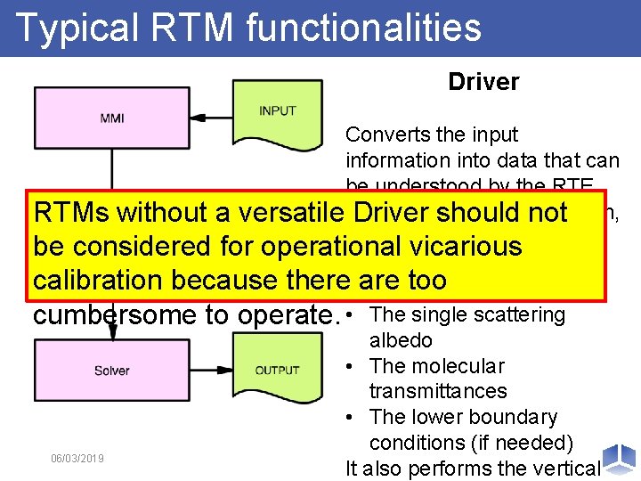 Typical RTM functionalities Driver Converts the input information into data that can be understood