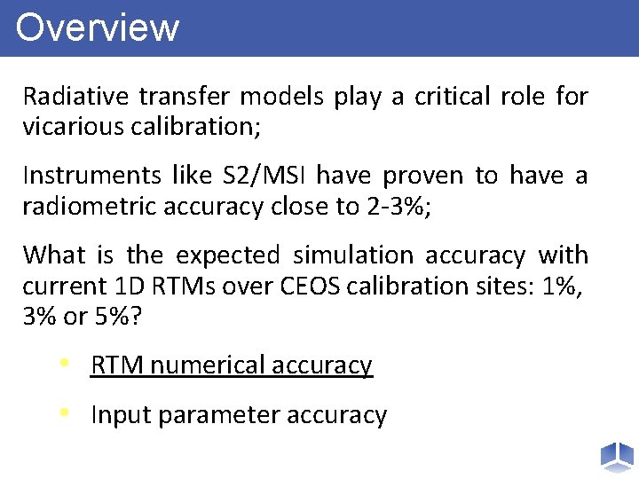 Overview Radiative transfer models play a critical role for vicarious calibration; Instruments like S
