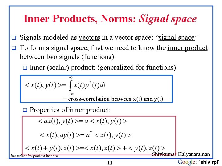 Inner Products, Norms: Signal space q q Signals modeled as vectors in a vector