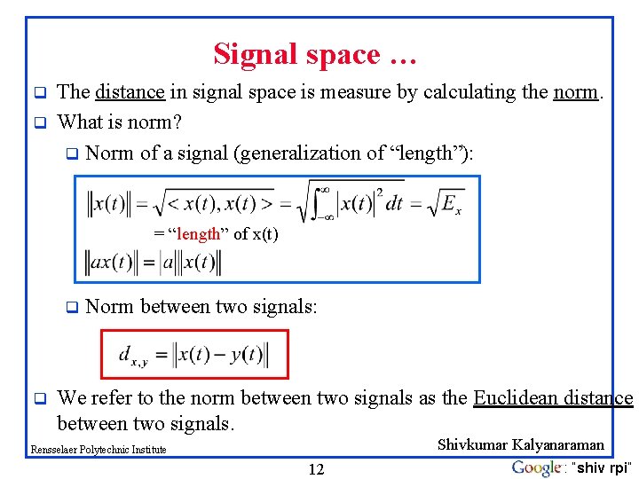 Signal space … q q The distance in signal space is measure by calculating