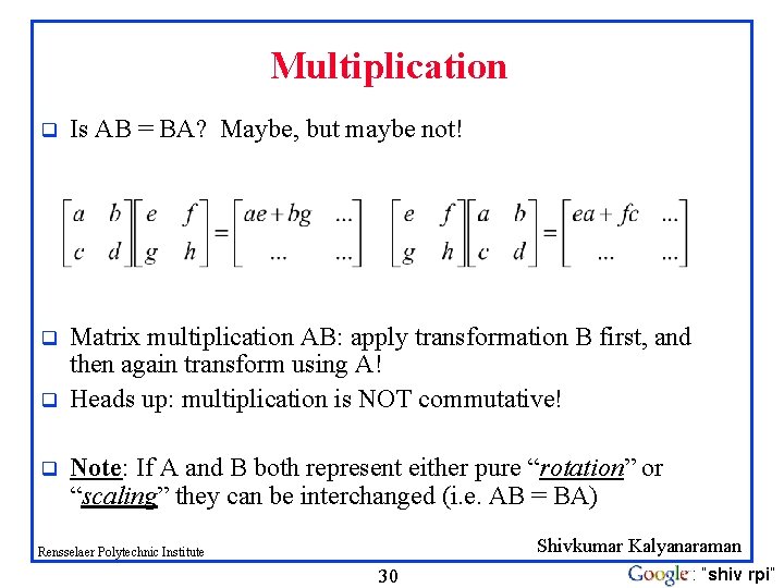 Multiplication q Is AB = BA? Maybe, but maybe not! q Matrix multiplication AB: