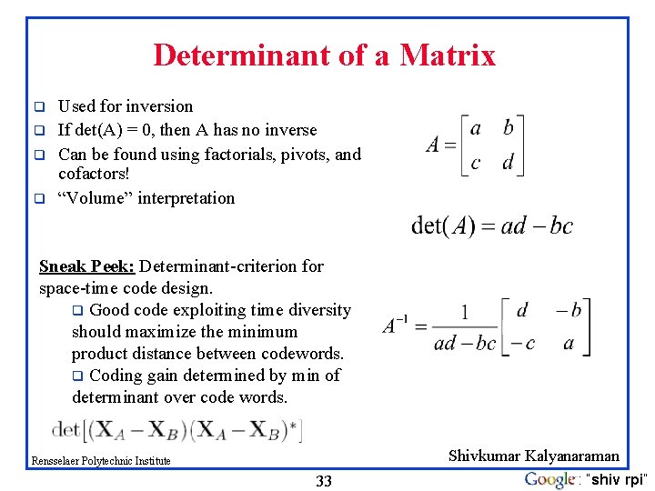 Determinant of a Matrix q q Used for inversion If det(A) = 0, then