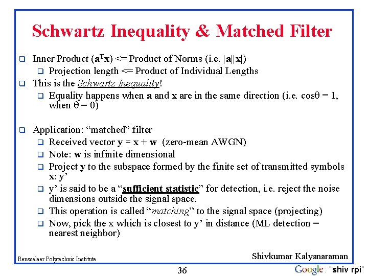 Schwartz Inequality & Matched Filter q q q Inner Product (a. Tx) <= Product