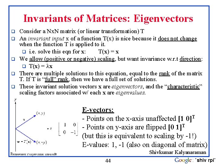 Invariants of Matrices: Eigenvectors q q q Consider a Nx. N matrix (or linear