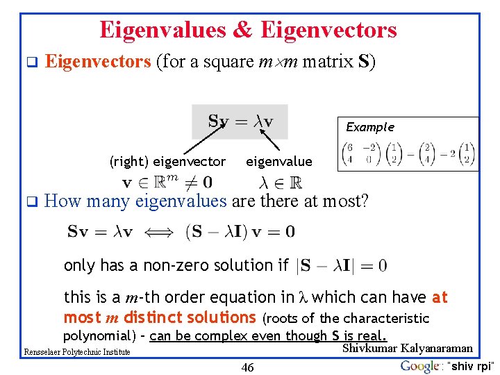 Eigenvalues & Eigenvectors q Eigenvectors (for a square m m matrix S) Example (right)