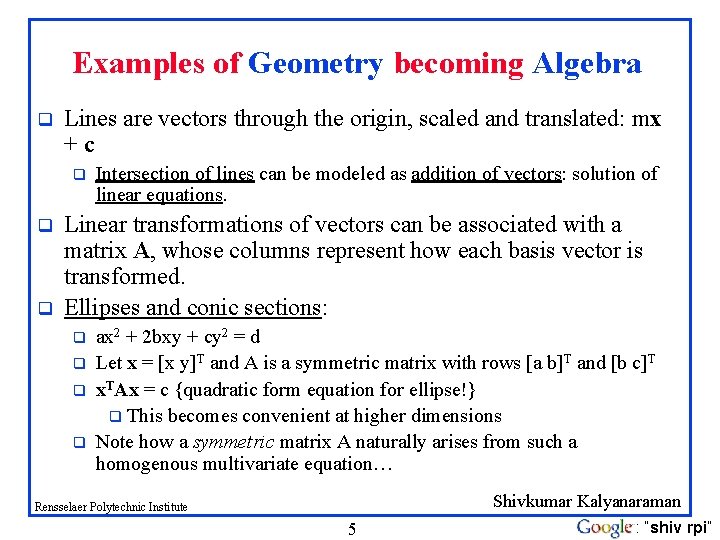 Examples of Geometry becoming Algebra q Lines are vectors through the origin, scaled and