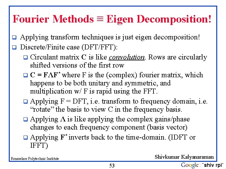 Fourier Methods ≡ Eigen Decomposition! q q Applying transform techniques is just eigen decomposition! Fourier Methods ≡ Eigen Decomposition! q q Applying transform techniques is just eigen decomposition!