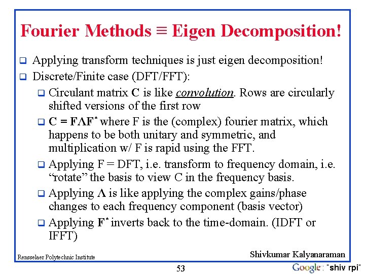 Fourier Methods ≡ Eigen Decomposition! q q Applying transform techniques is just eigen decomposition!