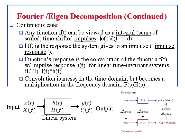 Fourier /Eigen Decomposition (Continued) q Continuous case: q Any function f(t) can be viewed