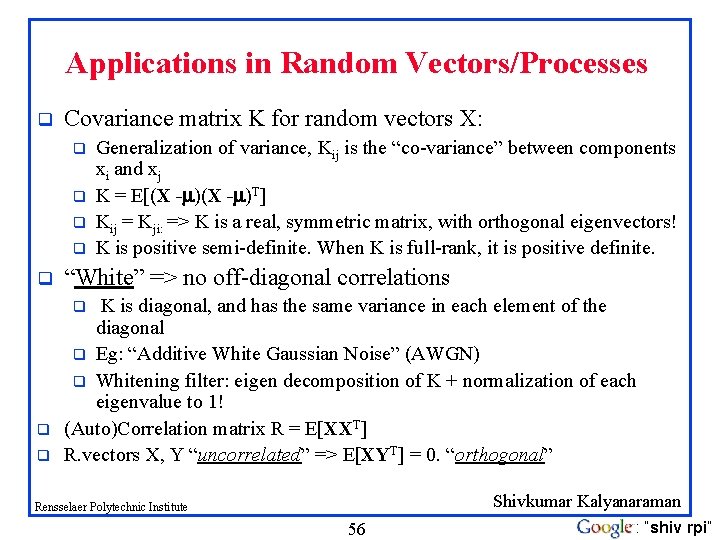 Applications in Random Vectors/Processes q Covariance matrix K for random vectors X: q q