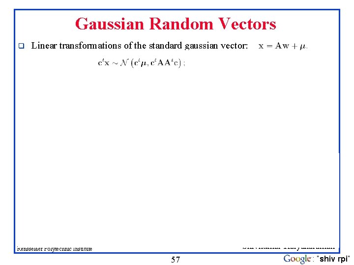 Gaussian Random Vectors q q Linear transformations of the standard gaussian vector: pdf: has
