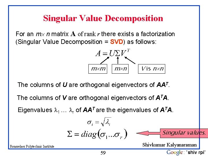 Singular Value Decomposition For an m n matrix A of rank r there exists Singular Value Decomposition For an m n matrix A of rank r there exists