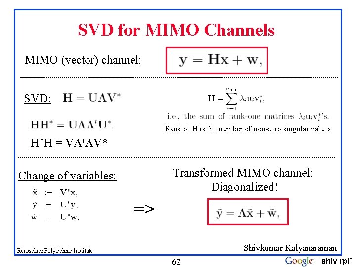 SVD for MIMO Channels MIMO (vector) channel: SVD: Rank of H is the number