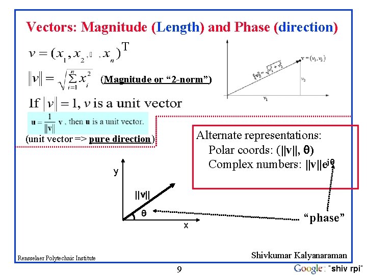 Vectors: Magnitude (Length) and Phase (direction) T (Magnitude or “ 2 -norm”) Alternate representations: