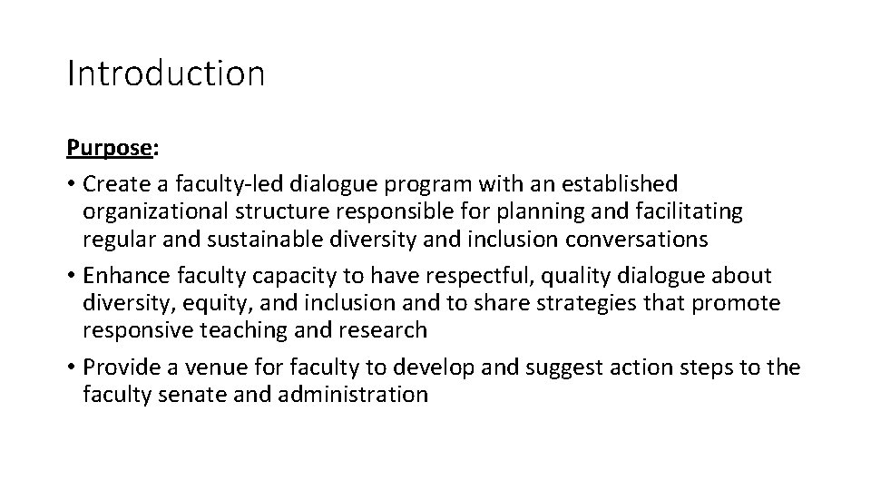 Introduction Purpose: • Create a faculty-led dialogue program with an established organizational structure responsible