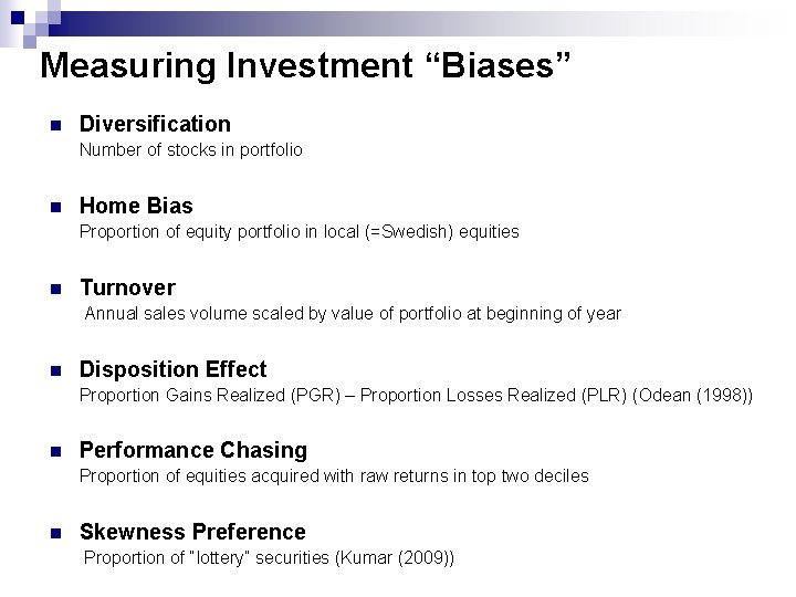 Measuring Investment “Biases” Diversification Number of stocks in portfolio Home Bias Proportion of equity