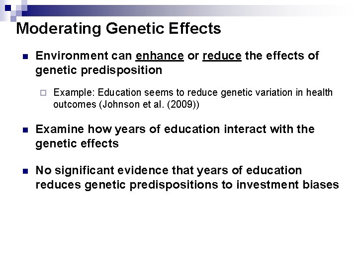 Moderating Genetic Effects Environment can enhance or reduce the effects of genetic predisposition ¨