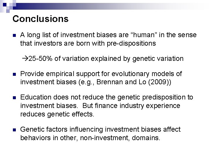 Conclusions A long list of investment biases are “human” in the sense that investors