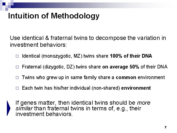 Intuition of Methodology Use identical & fraternal twins to decompose the variation in investment