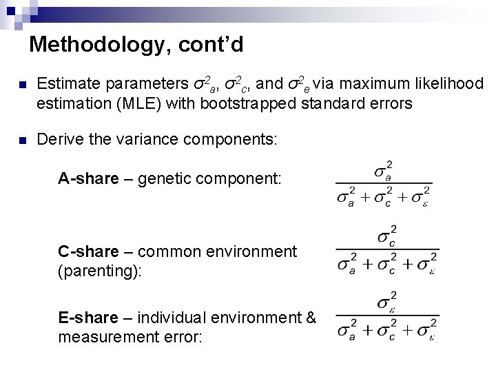 Methodology, cont’d Estimate parameters σ2 a, σ2 c, and σ2 e via maximum likelihood