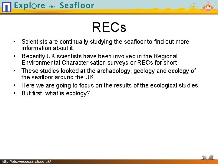 RECs • Scientists are continually studying the seafloor to find out more information about