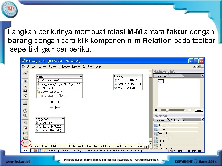 Langkah berikutnya membuat relasi M-M antara faktur dengan barang dengan cara klik komponen n-m Langkah berikutnya membuat relasi M-M antara faktur dengan barang dengan cara klik komponen n-m