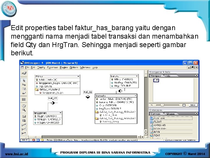 Edit properties tabel faktur_has_barang yaitu dengan mengganti nama menjadi tabel transaksi dan menambahkan field