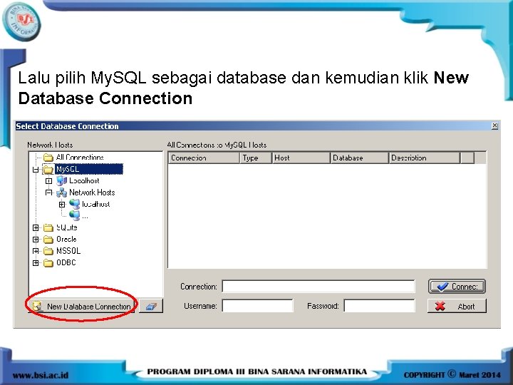 Lalu pilih My. SQL sebagai database dan kemudian klik New Database Connection 