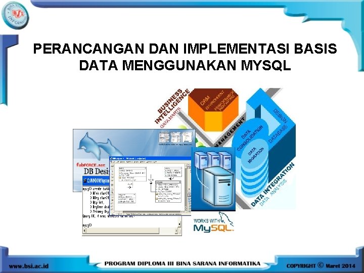 PERANCANGAN DAN IMPLEMENTASI BASIS DATA MENGGUNAKAN MYSQL 