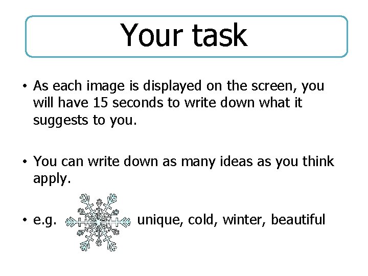 Your task • As each image is displayed on the screen, you will have