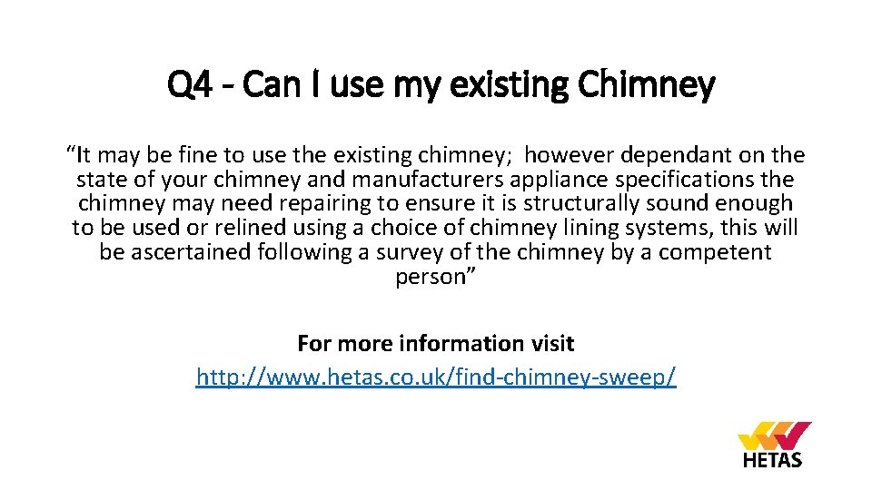 Q 4 - Can I use my existing Chimney “It may be fine to