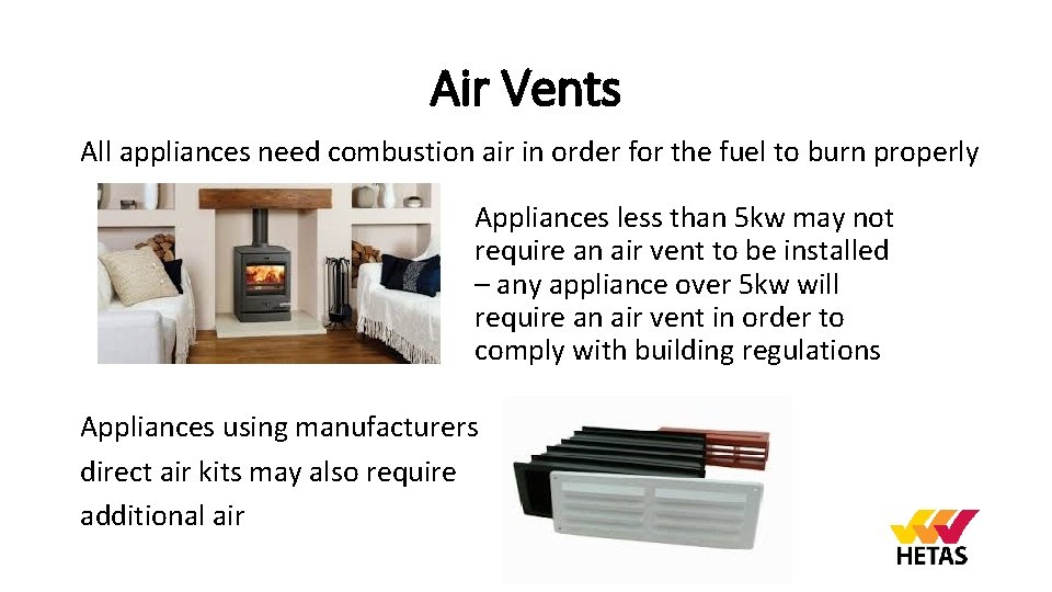 Air Vents All appliances need combustion air in order for the fuel to burn