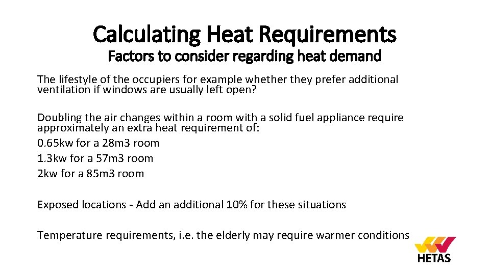 Calculating Heat Requirements Factors to consider regarding heat demand The lifestyle of the occupiers