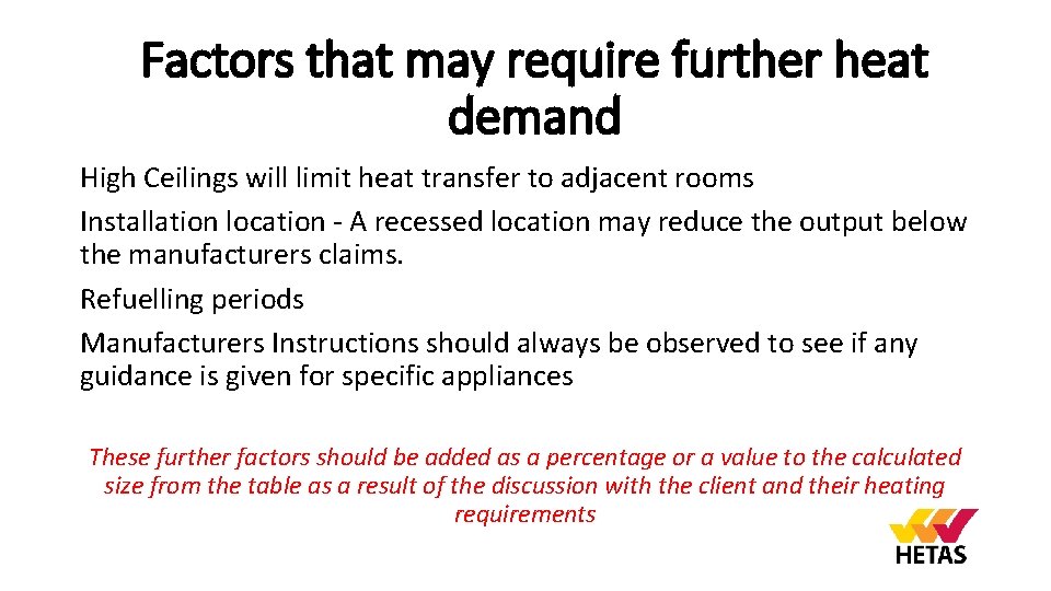 Factors that may require further heat demand High Ceilings will limit heat transfer to
