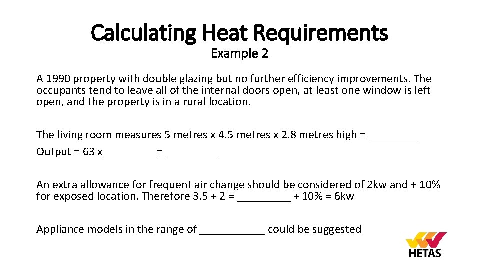 Calculating Heat Requirements Example 2 A 1990 property with double glazing but no further