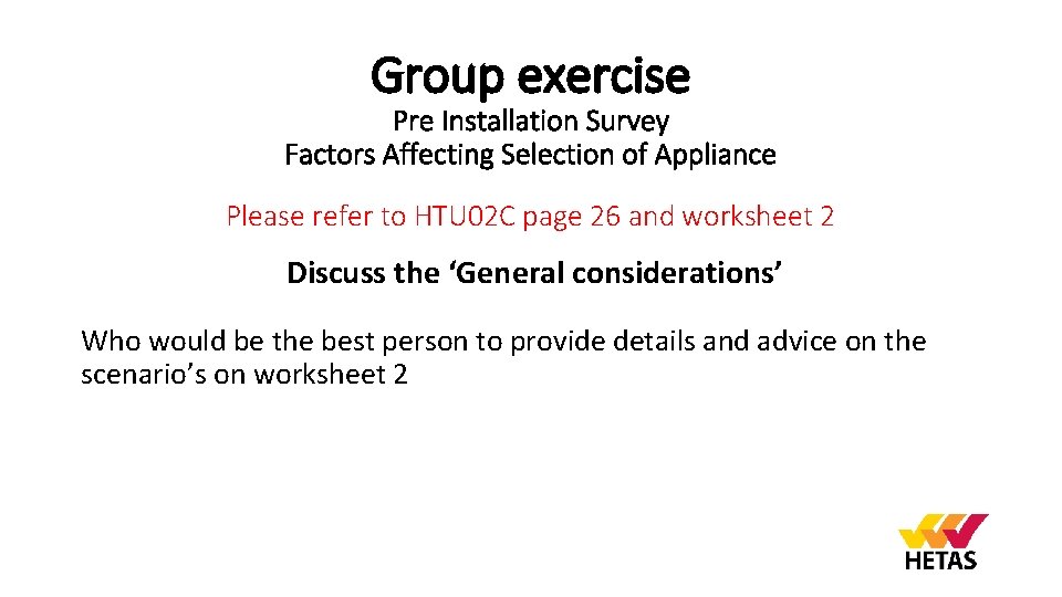 Group exercise Pre Installation Survey Factors Affecting Selection of Appliance Please refer to HTU