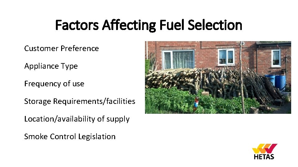 Factors Affecting Fuel Selection Customer Preference Appliance Type Frequency of use Storage Requirements/facilities Location/availability