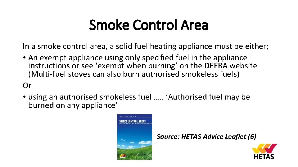 Smoke Control Area In a smoke control area, a solid fuel heating appliance must