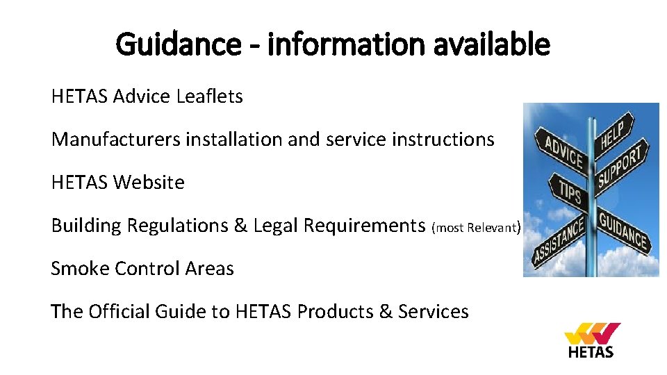 Guidance - information available HETAS Advice Leaflets Manufacturers installation and service instructions HETAS Website