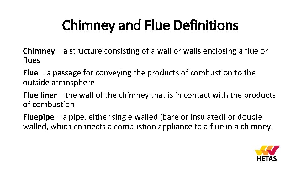 Chimney and Flue Definitions Chimney – a structure consisting of a wall or walls