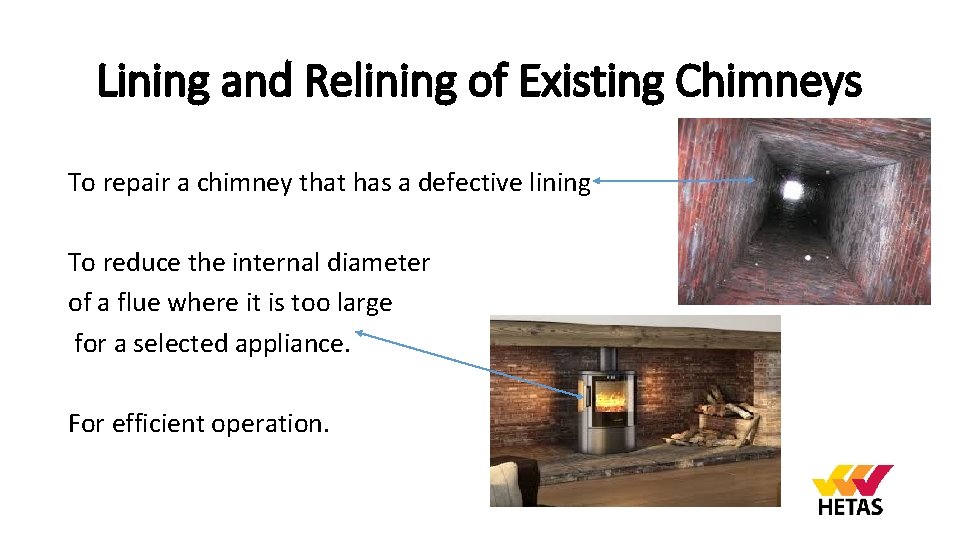 Lining and Relining of Existing Chimneys To repair a chimney that has a defective