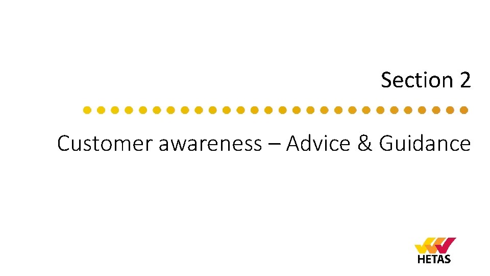 Section 2 Customer awareness – Advice & Guidance 