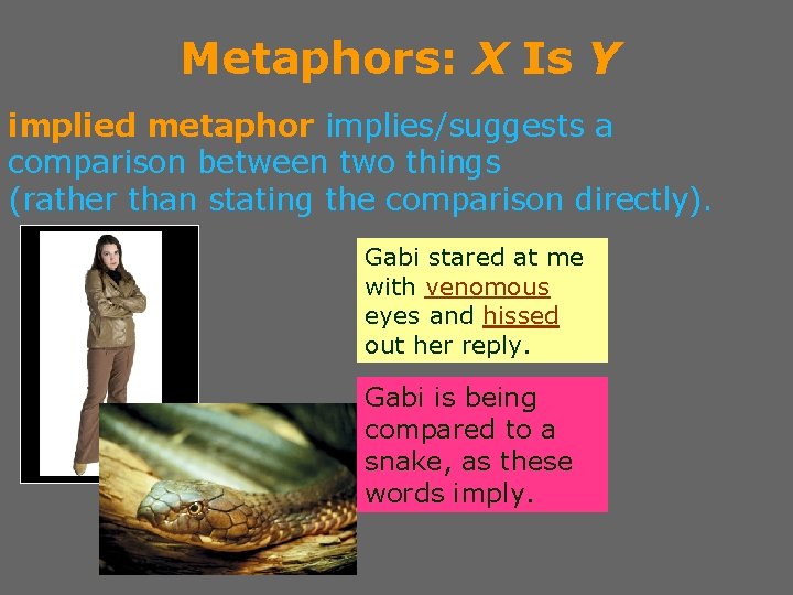 Metaphors: X Is Y implied metaphor implies/suggests a comparison between two things (rather than