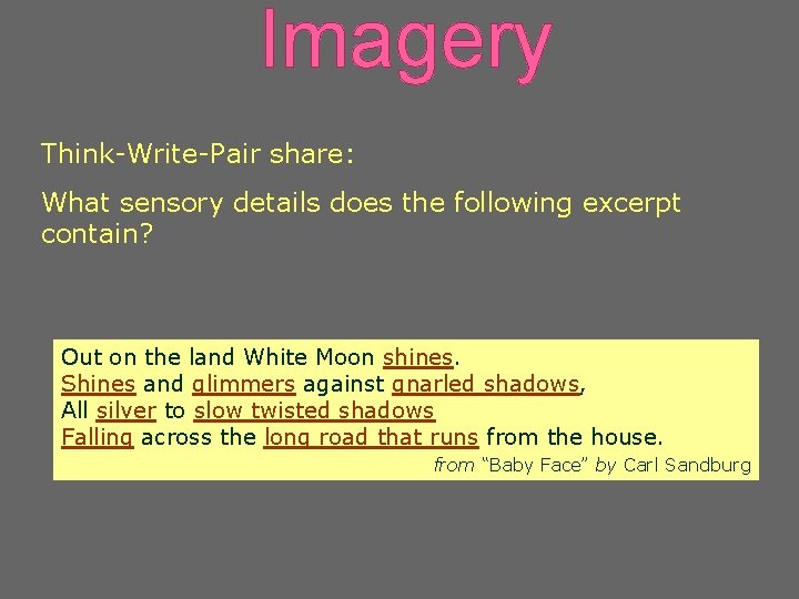 Imagery Think-Write-Pair share: What sensory details does the following excerpt contain? Out on the
