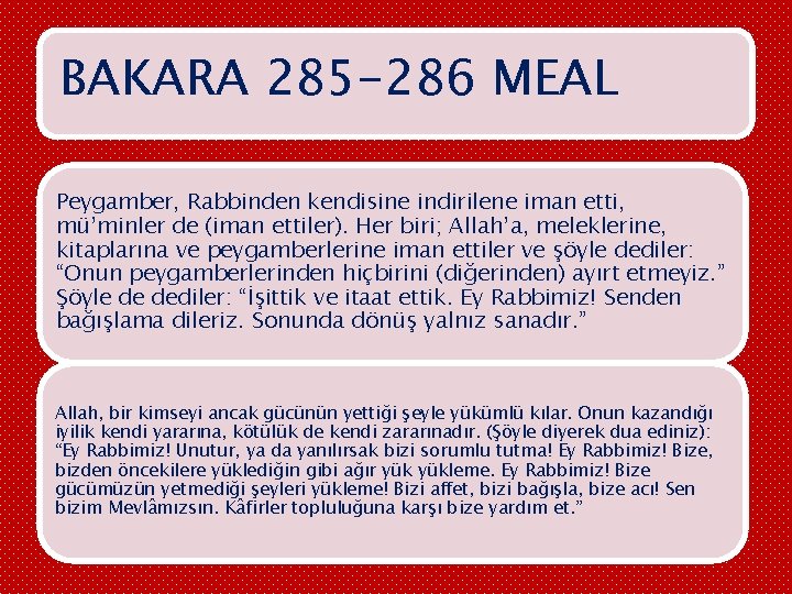 BAKARA 285 -286 MEAL Peygamber, Rabbinden kendisine indirilene iman etti, mü’minler de (iman ettiler).