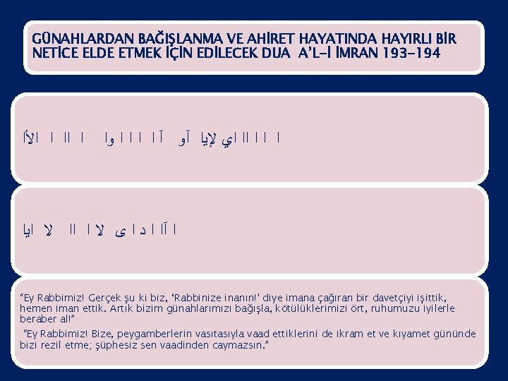GÜNAHLARDAN BAĞIŞLANMA VE AHİRET HAYATINDA HAYIRLI BİR NETİCE ELDE ETMEK İÇİN EDİLECEK DUA A’L-İ