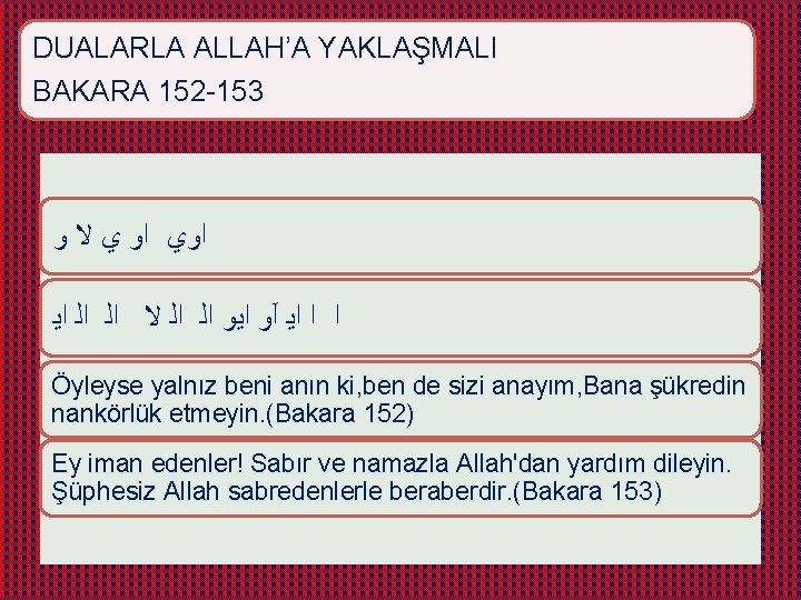 DUALARLA ALLAH’A YAKLAŞMALI BAKARA 152 -153 ﻭ ﻻ ﻱ ﺍﻭﻱ ﺍﻳ ﺍﻟ ﻻ ﺍﻟ