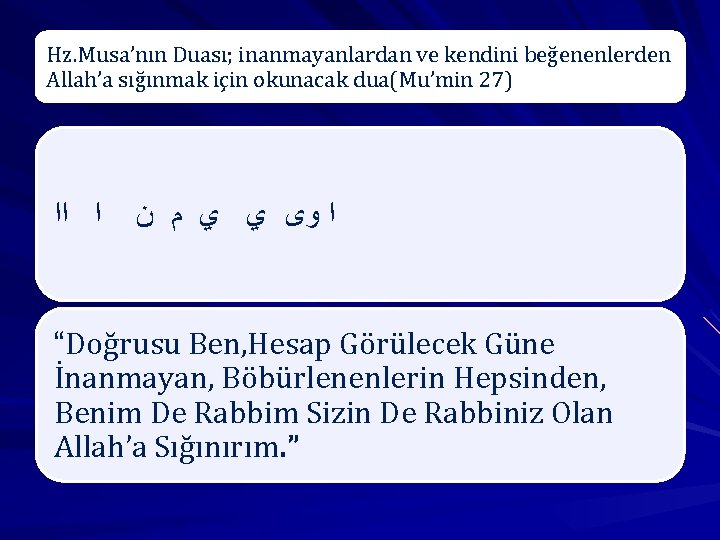 Hz. Musa’nın Duası; inanmayanlardan ve kendini beğenenlerden Allah’a sığınmak için okunacak dua(Mu’min 27) ﺍﺍ