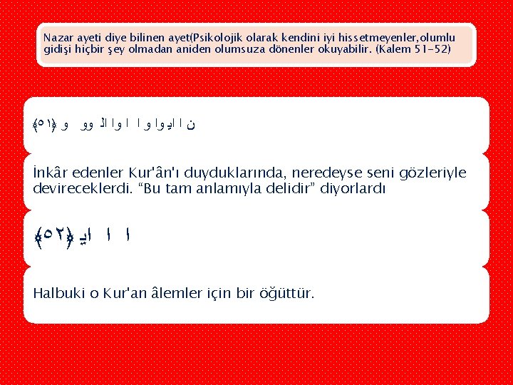 Nazar ayeti diye bilinen ayet(Psikolojik olarak kendini iyi hissetmeyenler, olumlu gidişi hiçbir şey olmadan